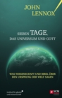 Sieben Tage, das Universum und Gott : Was Wissenschaft und Bibel uber den Ursprung der Welt sagen - eBook