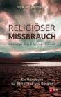 Religioser Missbrauch : Auswege aus frommer Gewalt-Ein Handbuch fur Betroffene und Berater - eBook