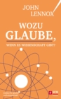 Wozu Glaube, wenn es Wissenschaft gibt? - eBook