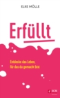 Erfullt : Entdecke das Leben, fur das du gemacht bist - eBook