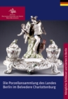 Die Porzellansammlung des Landes Berlin im Belvedere Charlottenburg - Book