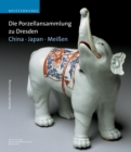 Die Porzellansammlung zu Dresden : China - Japan - Meissen - Book