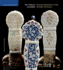 The Turkish Chamber : Oriental Splendour in the Dresden Armoury - Book