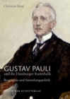 Gustav Pauli und die Hamburger Kunsthalle : Band I.2: Biografie und Sammlungspolitik - Book