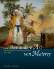 "... eine andere Art von Malerey" : Hinterglasgemalde und ihre Vorlagen 1550-1850 - Book