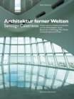 Architektur ferner Welten : Santiago Calatravas skulpturales Architekturverstandnis und die Bildhaftigkeit seiner Bauwerke in Werbung, Film, Musik, Computerspiel und Mode - Book