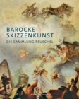 Barocke Skizzenkunst : Die Sammlung Reuschel - Book