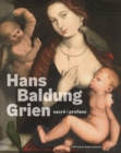 Hans Baldung Grien : sacre | profane - Book