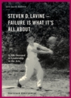 Steven D. Lavine. Failure is What It's All About : A Life Devoted to Leadership in the Arts - Book