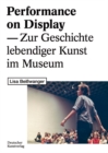 Performance on Display : Zur Geschichte lebendiger Kunst im Museum - Book