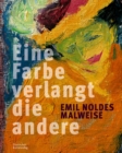 Emil Noldes Malweise : "Eine Farbe verlangt die andere" - Book