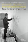 Kunst, Musik und Peter Brotzmann : Free Music Art Production - Book