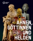 Ahnen, Gottinnen und Helden : Skulpturen aus Asien, Afrika und Europa - Book