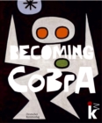 Becoming CoBrA : Anfange einer europaischen Kunstbewegung / Beginnings of a European Art Movement - Book