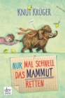 Nur mal schnell das Mammut retten : Ein Mammut-Norbert-Abenteuer ab 8 - eBook