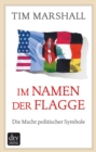 Im Namen der Flagge : Die Macht politischer Symbole - eBook