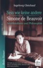 Sein wie keine andere : Simone de Beauvoir: Schriftstellerin und Philosophin - eBook