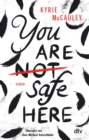 You are (not) safe here : Psychologischer Spannungsroman, intensiv und authentisch erzahlt - eBook