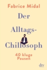 Der Alltags-Chillosoph : 40 kluge Pausen - eBook
