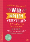 Wir wollen verstehen : Geschichte der Philosophinnen - eBook