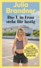 Das L in Frau steht fur lustig : ... und andere kluge Lebensweisheiten von Mannern, nach denen ich nie gefragt habe | Aus dem Leben einer jungen Comedienne - eBook