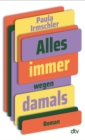 Alles immer wegen damals : Roman | »Ein liebevoll tragikomischer und geerdeter Familienroman.« Der Tagesspiegel - eBook