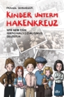 Kinder unterm Hakenkreuz - Wie wir den Nationalsozialismus erlebten : Biografisches Kindersachbuch ab 9 - eBook