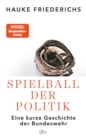Spielball der Politik : Eine kurze Geschichte der Bundeswehr - eBook