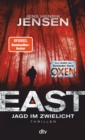 EAST. Jagd im Zwielicht : Thriller - eBook