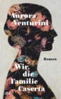 Wir, die Familie Caserta : Roman - eBook