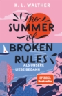The Summer of Broken Rules : Als unsere Liebe begann | Der perfekte Young-Adult-Sommerroman fur alle Fans von ›The Summer I Turned Pretty‹ - eBook