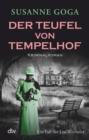 Der Teufel von Tempelhof : Kriminalroman | Glamouros, historisch, atmospharisch - ein Krimihighlight! - eBook