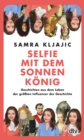 Selfie mit dem Sonnenkonig : Geschichten aus dem Leben der groten Influencer der Geschichte | Insights in die Geschichte mit @geschichtegram - eBook