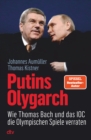 Putins Olygarch : Wie Thomas Bach und das IOC die Olympischen Spiele verraten - eBook
