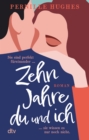 Zehn Jahre du und ich : Roman | Die herzerwarmendste Liebesgeschichte des Jahres - eBook