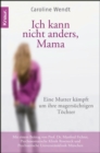 Ich kann nicht anders, Mama : Eine Mutter kampft um ihre magersuchtigen Tochter - eBook