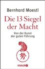 Die 13 Siegel der Macht : Von der Kunst der guten Fuhrung - eBook