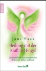 Heilung mit der Kraft der Engel : Das Praxisbuch zum energetischen Heilen von Korper und Seele - eBook
