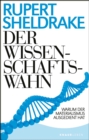 Der Wissenschaftswahn : Warum der Materialismus ausgedient hat - eBook