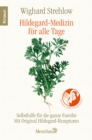 Hildegard-Medizin fur alle Tage : Selbsthilfe fur die ganze Familie - Mit Original Hildegard-Rezepturen - eBook
