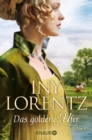 Das goldene Ufer : Roman | Die groe historische Auswanderersaga von Erfolgsautorin Iny Lorentz - eBook