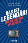 Das ist ... legendar! : Die 66 besten TV-Serien - eBook