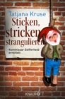 Sticken, stricken, strangulieren : Kommissar Seifferheld ermittelt - eBook