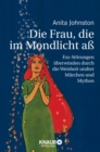 Die Frau, die im Mondlicht a : Ess-Storungen uberwinden durch die Weisheit uralter Marchen und Mythen - eBook