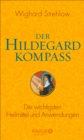 Der Hildegard-Kompass : Die wichtigsten Heilmittel und Anwendungen - eBook