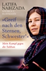 "Greif nach den Sternen, Schwester!" : Mein Kampf gegen die Taliban - eBook