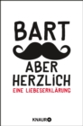 Bart, aber herzlich : Eine Liebeserklarung - eBook