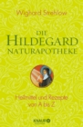 Die Hildegard-Naturapotheke : Heilmittel und Rezepte von A bis Z - eBook