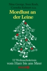 Mordlust an der Leine : 12 Weihnachtskrimis vom Harz bis ans Meer von Nina George, Sven Koch, Cornelia Kuhnert, Christine Franke, Fabian Skibbe, Linda Conrads, Maria Magdalena Lacroix, Regine Kolpin, - eBook