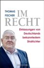 Im Recht : Einlassungen von Deutschlands bekanntestem Strafrichter - eBook
